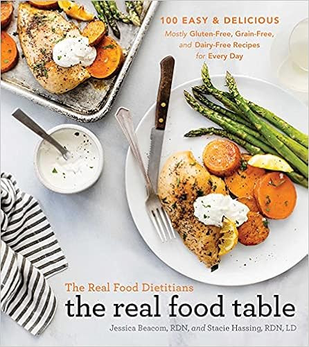 The Real Food Dietitians: The Real Food Table: 100 Easy & Delicious Mostly Gluten-Free, Grain-Fre... | Amazon (US)