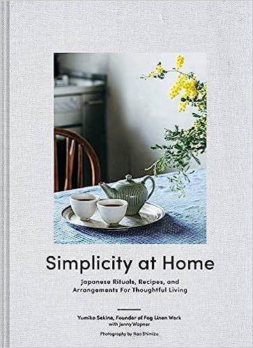 Simplicity at Home: Japanese Rituals, Recipes, and Arrangements for Thoughtful Living | Amazon (UK)