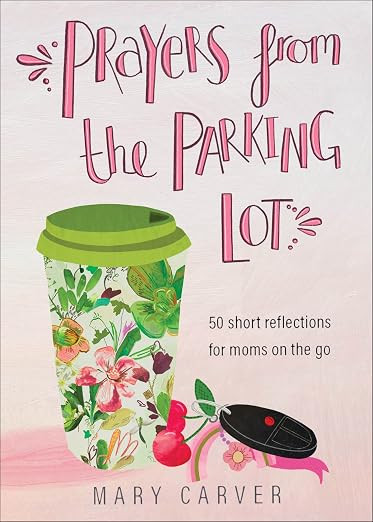 Prayers from the Parking Lot: 50 Short Reflections for Moms on the Go | Amazon (US)