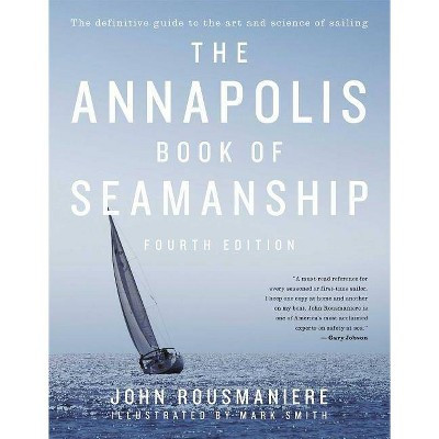 The Annapolis Book of Seamanship - 4th Edition by  John Rousmaniere (Hardcover) | Target