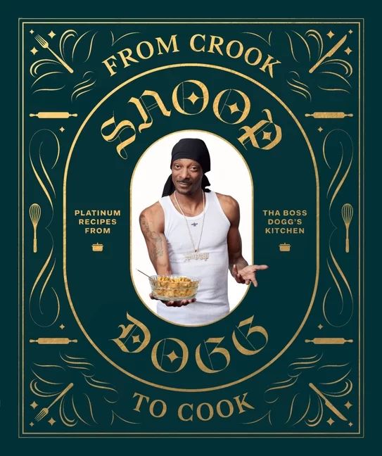 From Crook to Cook: Platinum Recipes from Tha Boss Dogg's Kitchen (Snoop Dogg Cookbook, Celebrity... | Walmart (US)