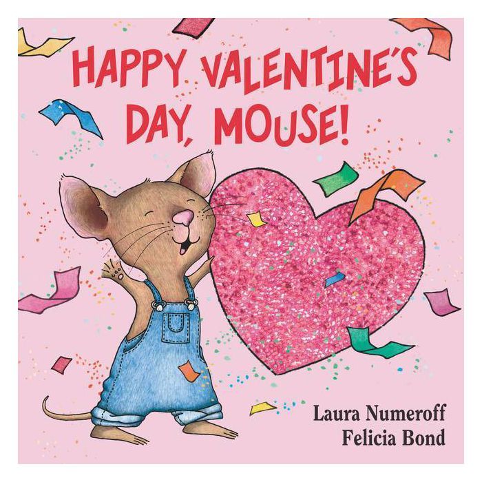 Happy Valentine's Day Mouse 07/10/2015 Juvenile Fiction - by Laura Numeroff (Board Book) | Target