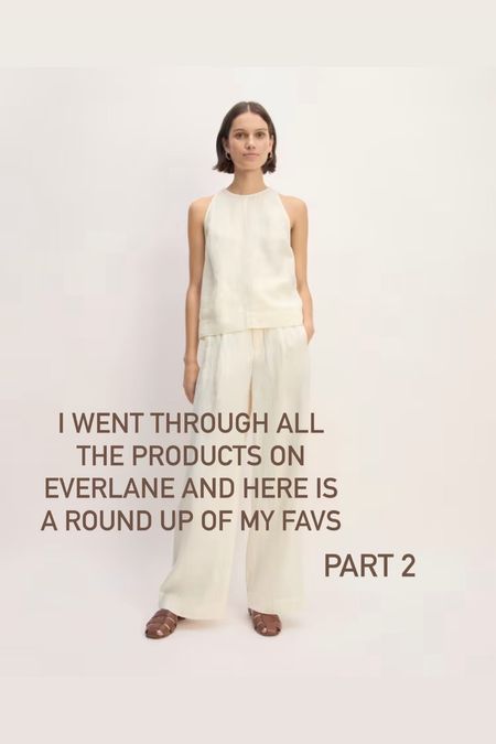Everlane spring and summer fav part 2. If I have the item, I’ve noted the sizing and fit on that item  