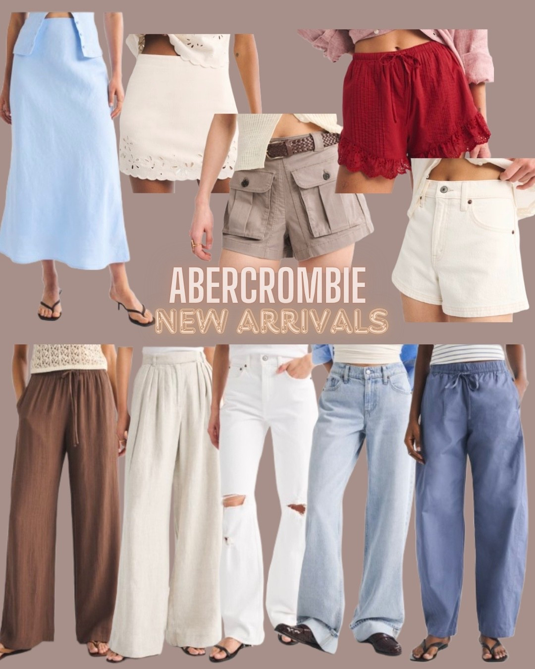 And on sale!

Abercrombie
Linen skirt
Linen pants
White denim
Barrel pants
Denim shorts
Eyelet shorts
Summer fashion