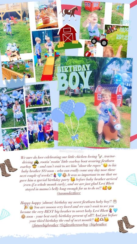 We sure do love celebrating our little chicken-loving 🐓, tractor-driving 🚜, rootin’ rootin’ little cowboy boot wearing firstborn cowboy 🤠 - and can’t wait to see him “show the ropes” 😉 to his baby brother SO soon - who can really come any day now these next couple of weeks!!🤰🩵👶🏼 It was so important to me that we gave him a special birthday party 🥳 before baby brother arrived (even if a whole month early), and we are just glad Levi Rhett stayed in mama’s belly long enough for us to do so!! 🥰🤣 #twounderthree 

Happy happy (almost) birthday my sweet firstborn baby boy!! 🎂🎉🧁 You are sooooo very loved and we can’t wait to see you become the very BEST big brother to sweet baby Levi Rhett🤰🩵👶🏼 soon - your best early birthday present of all!! And just before your third birthday the end of next month!! 🥰🫶🏽🥳 #futurebigbrother #bigbrothercowboy #bigbrother #judsonandlevirhett #bestbirthdaypresentever

#LTKSeasonal #LTKkids #LTKfamily