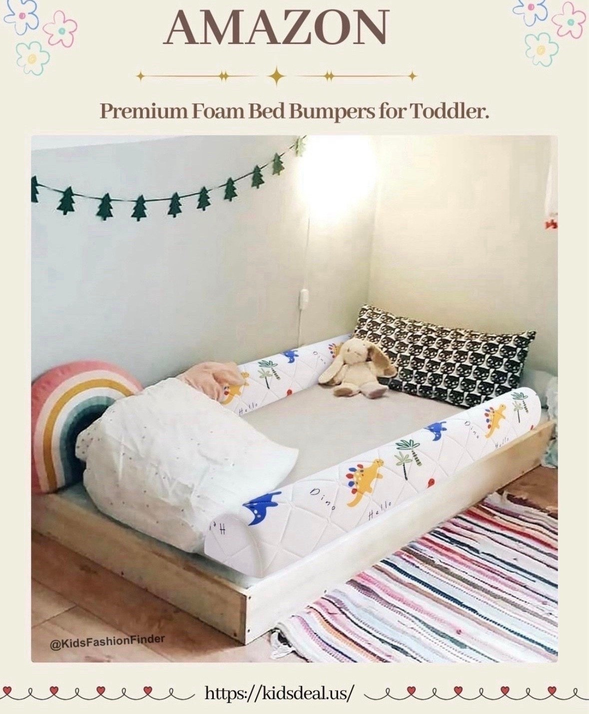 🦖 Foam Bed Bumpers with Dino Design – Safe & Cozy Sleep for Toddlers! 🛏️✨

✅ Perfect Size: 52 x 7 x 5 inches – just the right height to keep your little one safe.

✅ Ultra-Comfortable: Made with high-density memory foam for a soft yet sturdy touch.

✅ Practical & Easy-Care: Comes with a waterproof, washable cover—no worries about spills or mess.

✅ Stay-in-Place Design: Non-slip bottom keeps bumpers securely in position all night.

✅ Easy to Install: Simply tuck under the fitted sheet for a snug, low-profile fit.

💡 Why parents love it:

⭐ “Exactly what I need for my grandson! Soft but sturdy, and the dino print is adorable!”

⭐ “A total lifesaver for my toddler’s transition to a big kid bed—no more worrying about falls.”

⭐ “Great quality for the price, super easy to set up, and gives me peace of mind every night.”

👶 Transition from crib to bed with confidence — these bumpers create a safe, cozy barrier so your toddler (and you!) can sleep peacefully.

#ToddlerBed #BedBumpers #SafeSleep #ParentingWin #ToddlerLife #BigKidBed 

 

#LTKFamily 

#LTKFindsUnder50 

#LTKHome #LTKSaleAlert #LTKKids