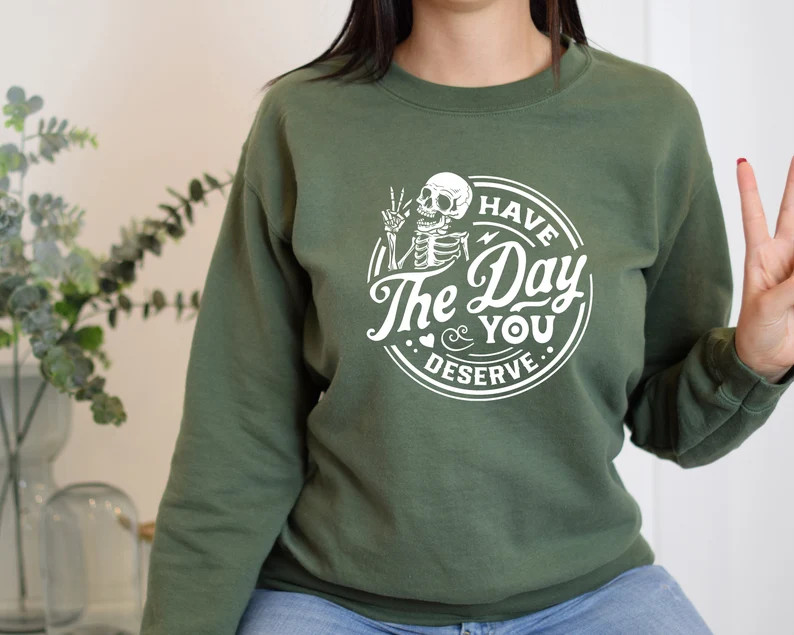 Have the Day You Deserve Sweatshirt Halloween Kindness Gift - Etsy | Etsy (US)