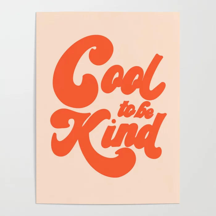 Cool To be Kind Poster | Society6