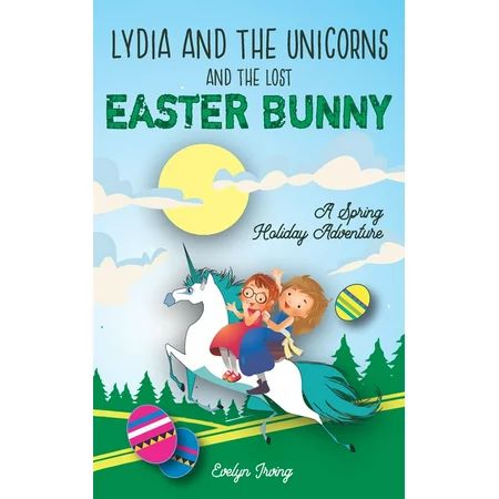Lydia and the Unicorns and the Lost Easter Bunny: An Easter Bunny Chapter Book for Kids | Walmart (US)