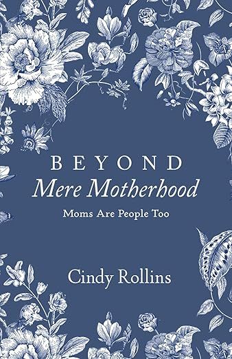 Beyond Mere Motherhood: Moms Are People Too     Paperback – December 25, 2023 | Amazon (US)