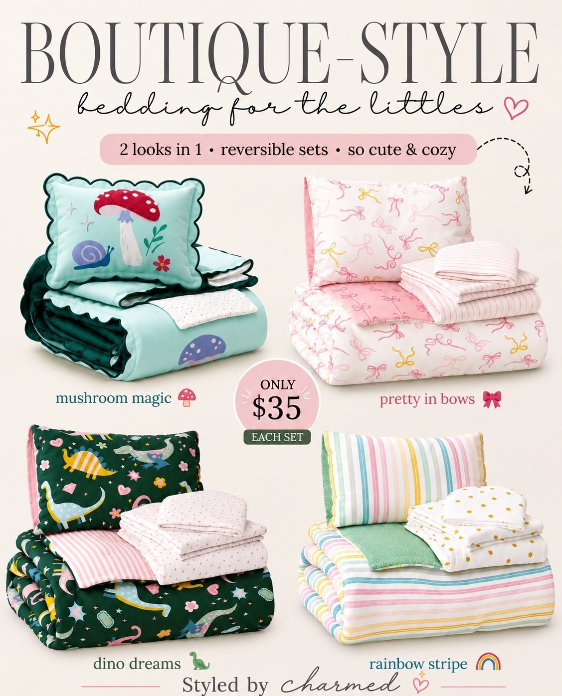 Boutique-style bedding for the littles 🫶🏽✨
These reversible sets are giving cozy, playful, and TOO cute 😭💗 Which one y’all picking first?

🌈 Rainbow Stripe
🎀 Pretty in Bows
🍄 Mushroom Magic
🦕 Dino Dreams

#KidsRoomDecor #BoutiqueStyle #KidsBedding #PlayroomInspo #StyledByCharmed