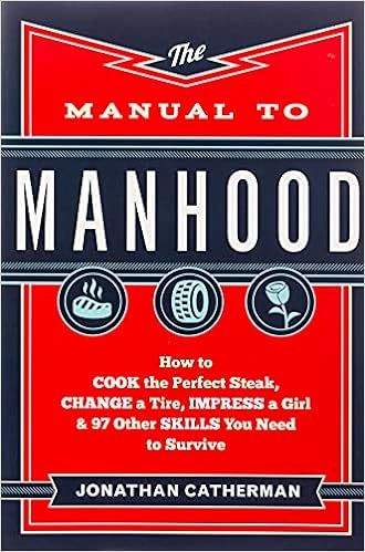 The Manual to Manhood: How to Cook the Perfect Steak, Change a Tire, Impress a Girl & 97 Other Sk... | Amazon (US)