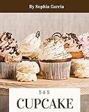 Cupcake 365: Enjoy 365 Days With Amazing Cupcake Recipes In Your Own Cupcake Cookbook! [Book 1] | Amazon (US)