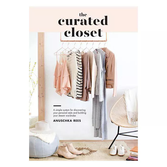Curated Closet : A Simple System for Discovering Your Personal Style and Building Your Dream Ward... | Target