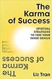 The Karma of Success: Spiritual Strategies to Free Your Inner Genius | Amazon (US)