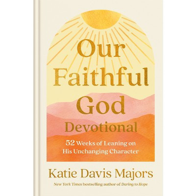 Our Faithful God Devotional - by  Katie Davis Majors (Hardcover) | Target