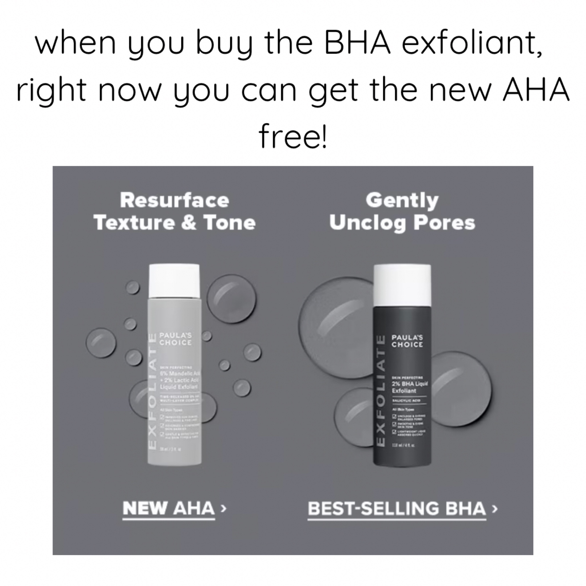 Right now when you buy the best selling BHA exfoliant, you can get the new AHA free! 

#LTKsalealert #LTKfindsunder50 #LTKbeauty