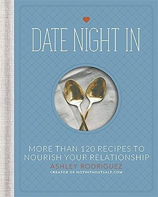 Date Night In: More than 120 Recipes to Nourish Your Relationship | Amazon (US)