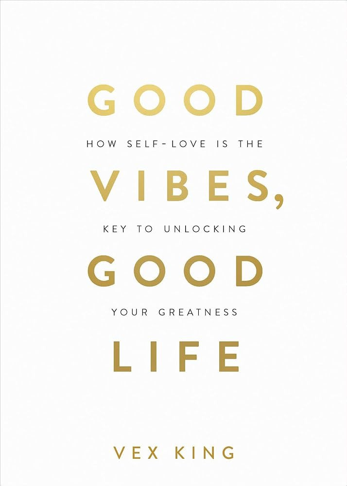 Good Vibes, Good Life: How Self-Love Is the Key to Unlocking Your Greatness | Amazon (US)