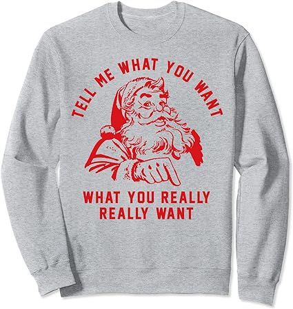 Funny Tell Me What You Want Santa Christmas Men Women Gift Sweatshirt | Amazon (US)