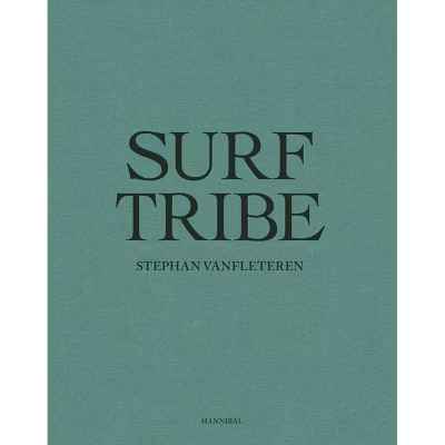 Surf Tribe - by  Stephan Vanfleteren (Hardcover) | Target