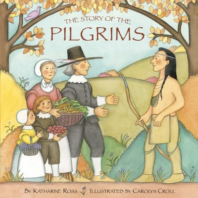The Story of the Pilgrims - (Please Read to Me (Paperback)) by  Katharine Ross & Carolyn Croll (Paperback) | Target