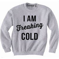 I am Freaking Cold Sweatshirt  Freaking Cold Sweatshirt  Im Freaking Cold Sweatshirt | Etsy (US)