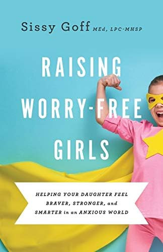 Raising Worry-Free Girls: Helping Your Daughter Feel Braver, Stronger, and Smarter in an Anxious Wor | Amazon (US)