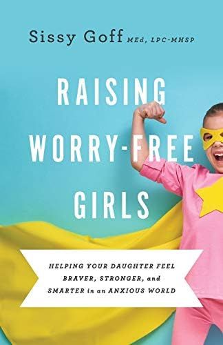 Raising Worry-Free Girls: Helping Your Daughter Feel Braver, Stronger, and Smarter in an Anxious Wor | Amazon (US)