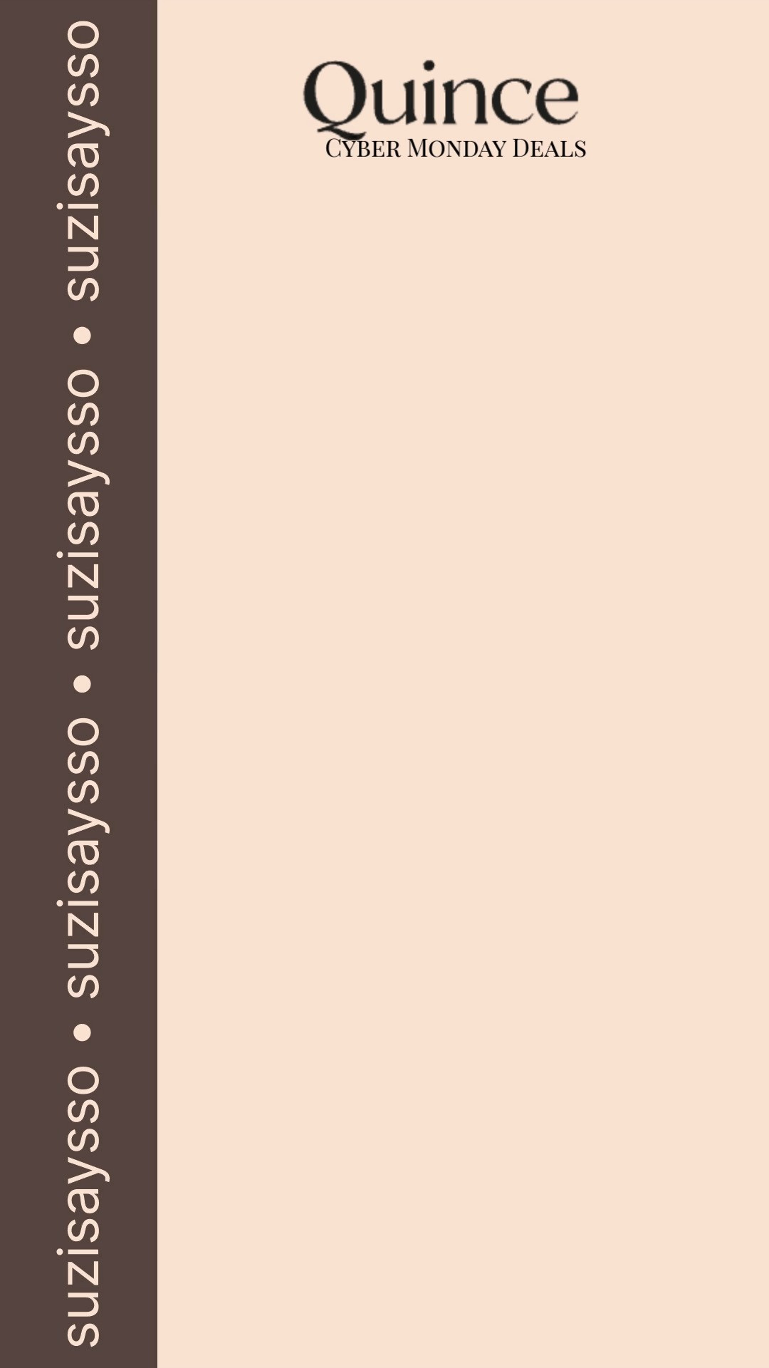 Cyber Monday at Quince is GOOD this year… like “I might need to grab a backup suitcase just because” good. 😌✨ Rounded up my top picks—classic closet staples, luxe gifts, and that viral luggage everyone loves.

And if you’re a new customer, you can stack an extra 10% off with my code: INFG-25SUZISAYSSO10 🤍

Tap to shop everything you see here! 

 #LTKCyberWeek #LTKGiftGuide #LTKSaleAlert