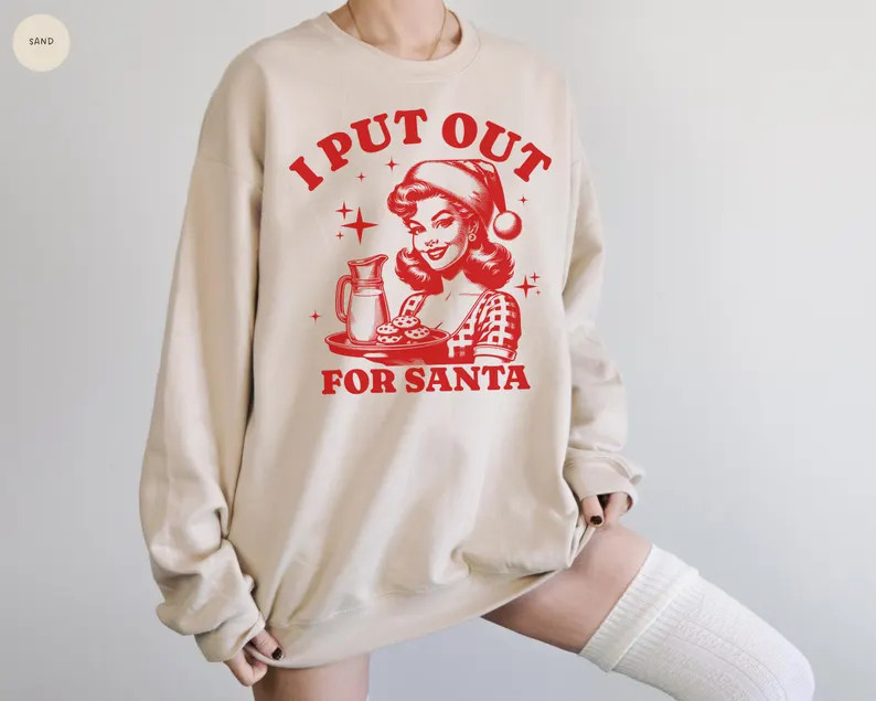I Put Out for Santa Sweatshirt, Funny Christmas Crewneck Shirt, Santa Claus Shirt, Sassy Christma... | Etsy (US)