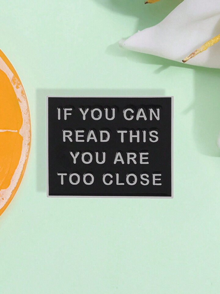 1pc Colorful Funny Phrase If You Can Read This, You'Re Too Close Enamel Pin Black Badge Brooch Je... | SHEIN