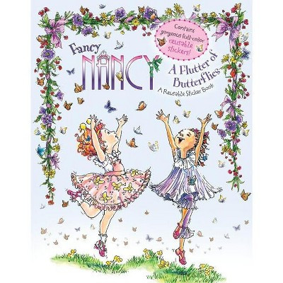 Fancy Nancy: A Flutter of Butterflies Reusable Sticker Book - by  Jane O'Connor (Mixed Media Product) | Target