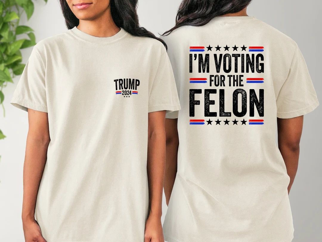 Voting for the Felon Shirt, Felon 2024, Trump for Presidency, Trump Supporter, Pro Trump Gift, Re... | Etsy (US)