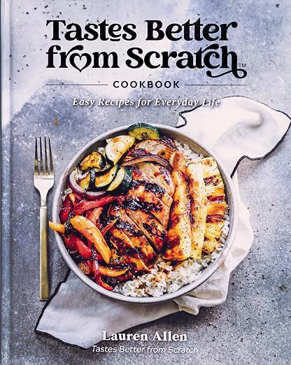 Tastes Better From Scratch Cookbook: Easy Recipes for Everyday Life      Hardcover – September ... | Amazon (US)