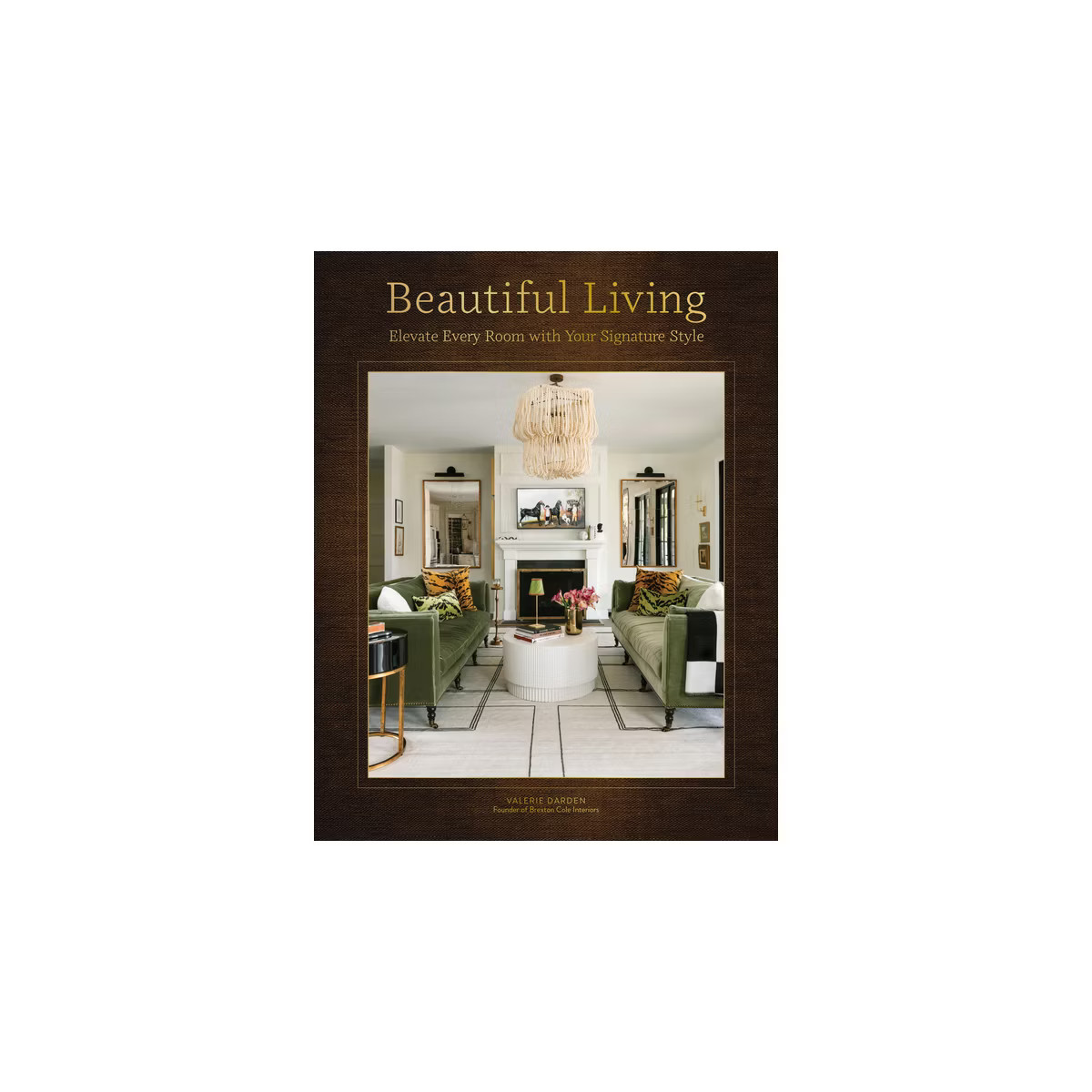 Beautiful Living - by  Valerie Darden (Hardcover) | Target