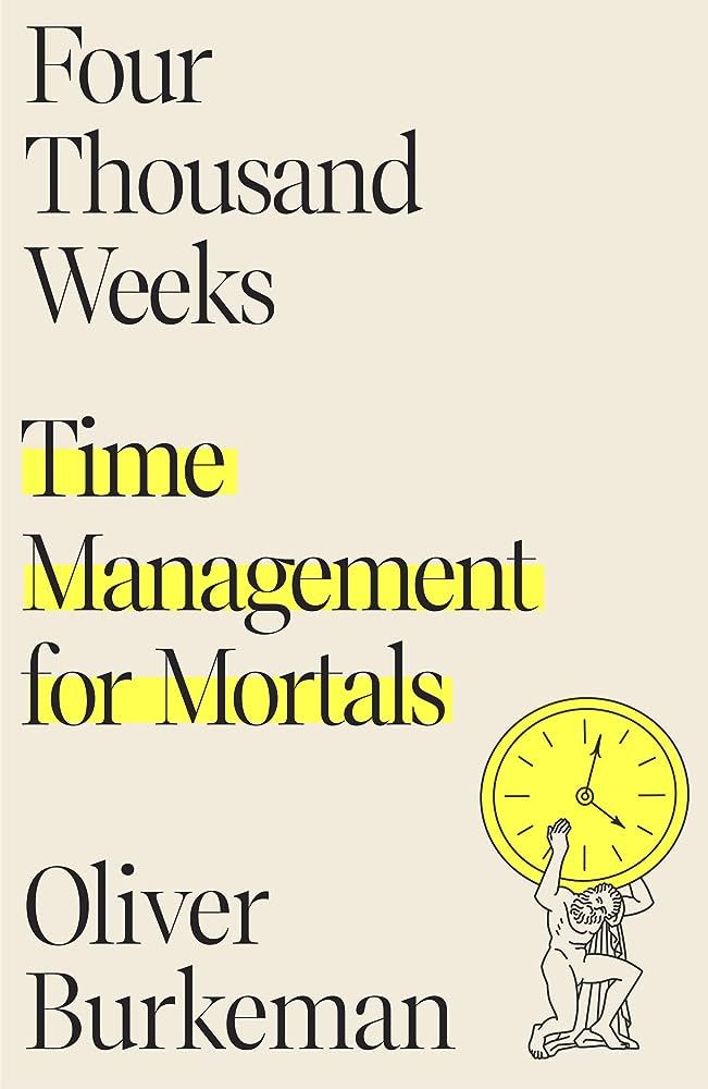 Four Thousand Weeks: Time Management for Mortals | Amazon (US)
