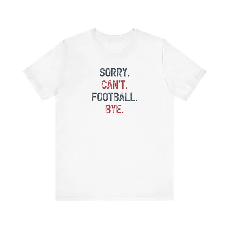 Sorry Can't Football Bye T-shirt Football Fan, Football Lover, Gifts for Her - Etsy | Etsy (US)
