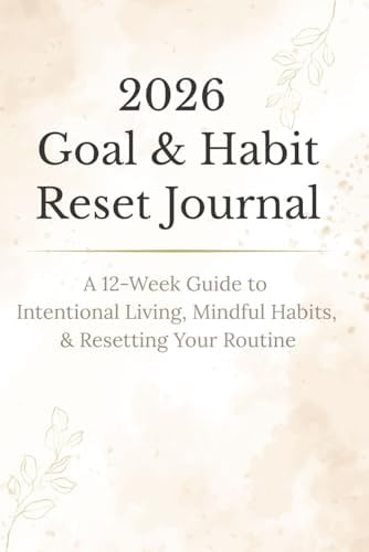 2026 Goal & Habit Reset Journal: A 12-Week Guide to Intentional Living, Mindful Habits, & Resetti... | Amazon (US)
