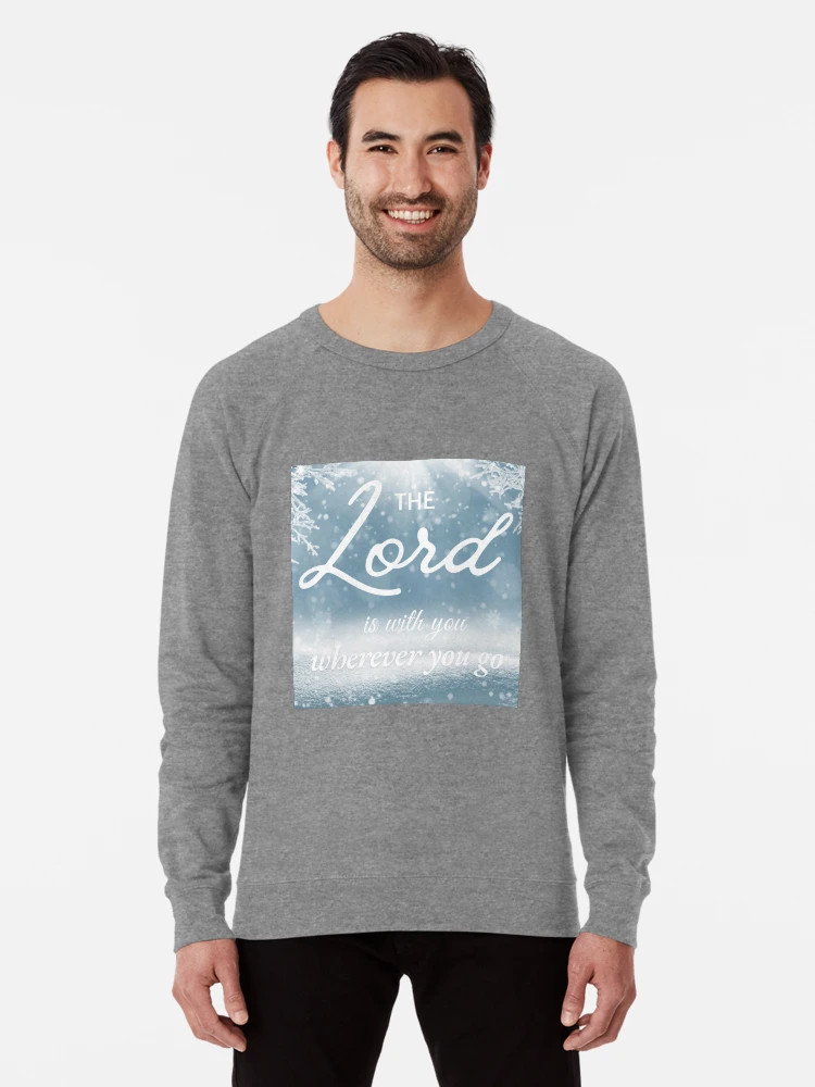 The Lord is with you wherever you go  Lightweight Sweatshirt | Redbubble (US)