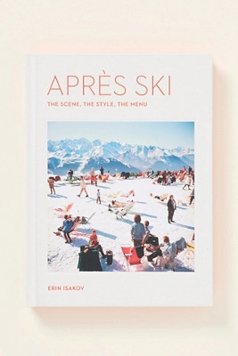 Après Ski: The Scene, the Style, the Menu Hardcover Book | Anthropologie (US)