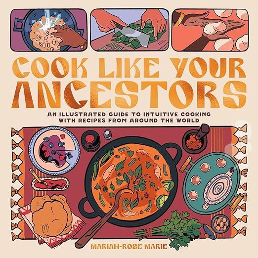 Cook Like Your Ancestors: An Illustrated Guide to Intuitive Cooking With Recipes From Around the ... | Amazon (US)