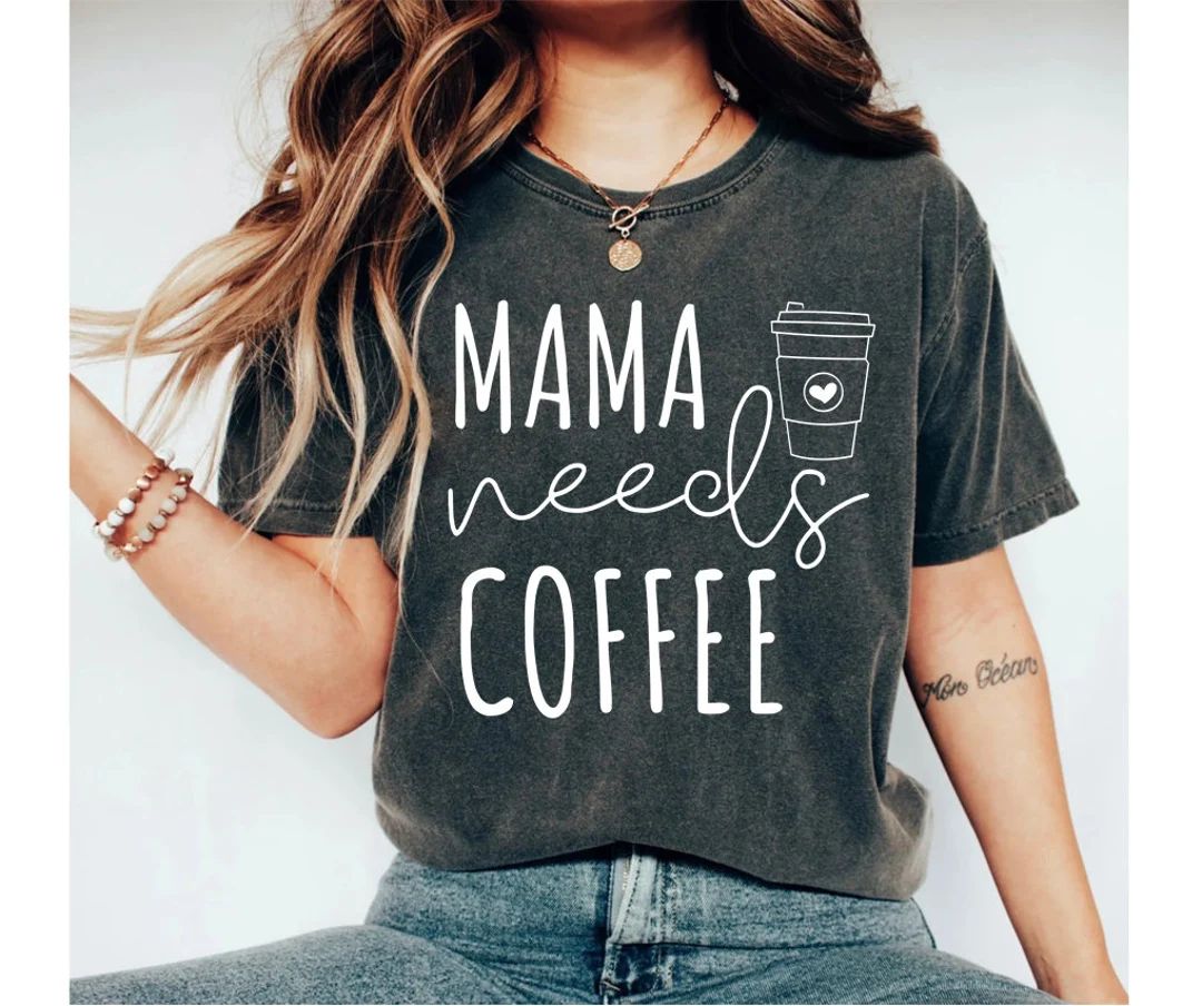Mama Needs Coffee Mothers Day Gift Coffee Shirt Coffee Lover Shirt Coffee Tshirt Mom Shirt Gifts ... | Etsy (US)
