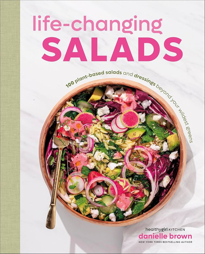 Life-Changing Salads: 100 Plant-Based Salads and Dressings Beyond Your Wildest Greens (HealthyGir... | Amazon (US)
