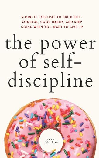 The Power of Self-Discipline: 5-Minute Exercises to Build Self-Control, Good Habits, and Keep Goi... | Amazon (US)