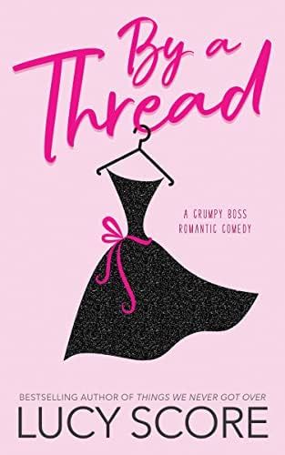 By a Thread: A Grumpy Boss Romantic Comedy: Score, Lucy: 9781945631610: Amazon.com: Books | Amazon (US)