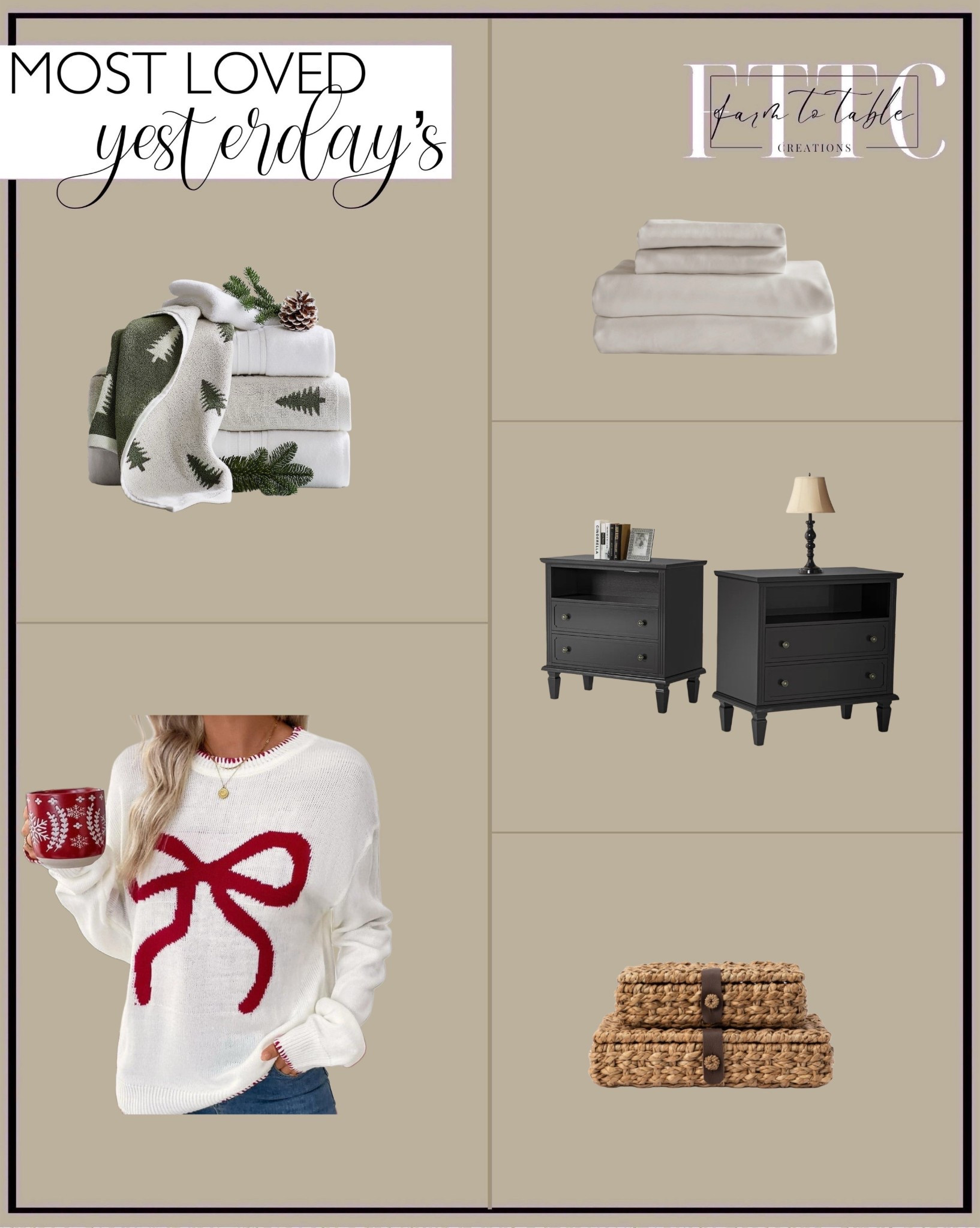 Yesterday’s Most Loved Home & Style Finds
Follow @farmtotablecreations on Instagram for more cozy home finds, deals, and seasonal favorites.

Sharing yesterday’s most loved picks — the pieces you all clicked and loved the most. The reversible towels were a top favorite again, along with the ultra-soft bamboo sheet set, the black nightstands, the woven storage baskets, and the adorable bow sweater. Such a good mix of cozy, practical, and stylish finds that work throughout your home and wardrobe.

#ltkhome #ltkfinds #mostloved #bamboosheets #bathroomdecor #reversibletowels #cozyhome #nightstand #wovenbaskets #organizedhome #amazonfashion #amazonhome #targetfinds #neutralhome #homefavorites #dailydeals #ltksalealert #ltkwinter #bedroomrefresh #homeinspo #ootd #ootn

#LTKHoliday #LTKSaleAlert #LTKHome
