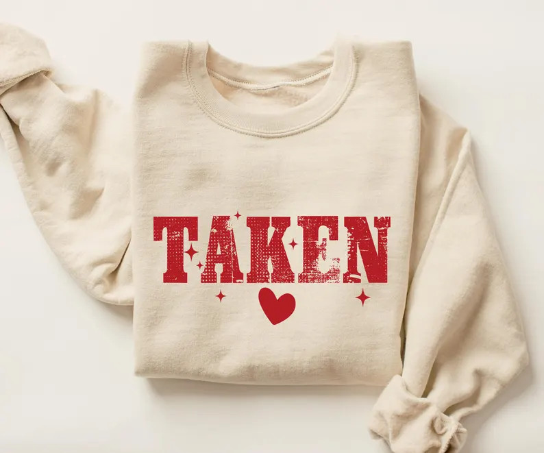 TAKEN Sweatshirt, Valentine’s Day Crewneck, Taken With Heart Sweater, Cute Couple Gift, Wifey G... | Etsy (US)