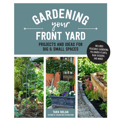 Gardening Your Front Yard - by  Tara Nolan (Paperback) | Target