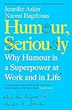 Humour, Seriously: Why Humour Is A Superpower At Work And In Life | Amazon (US)